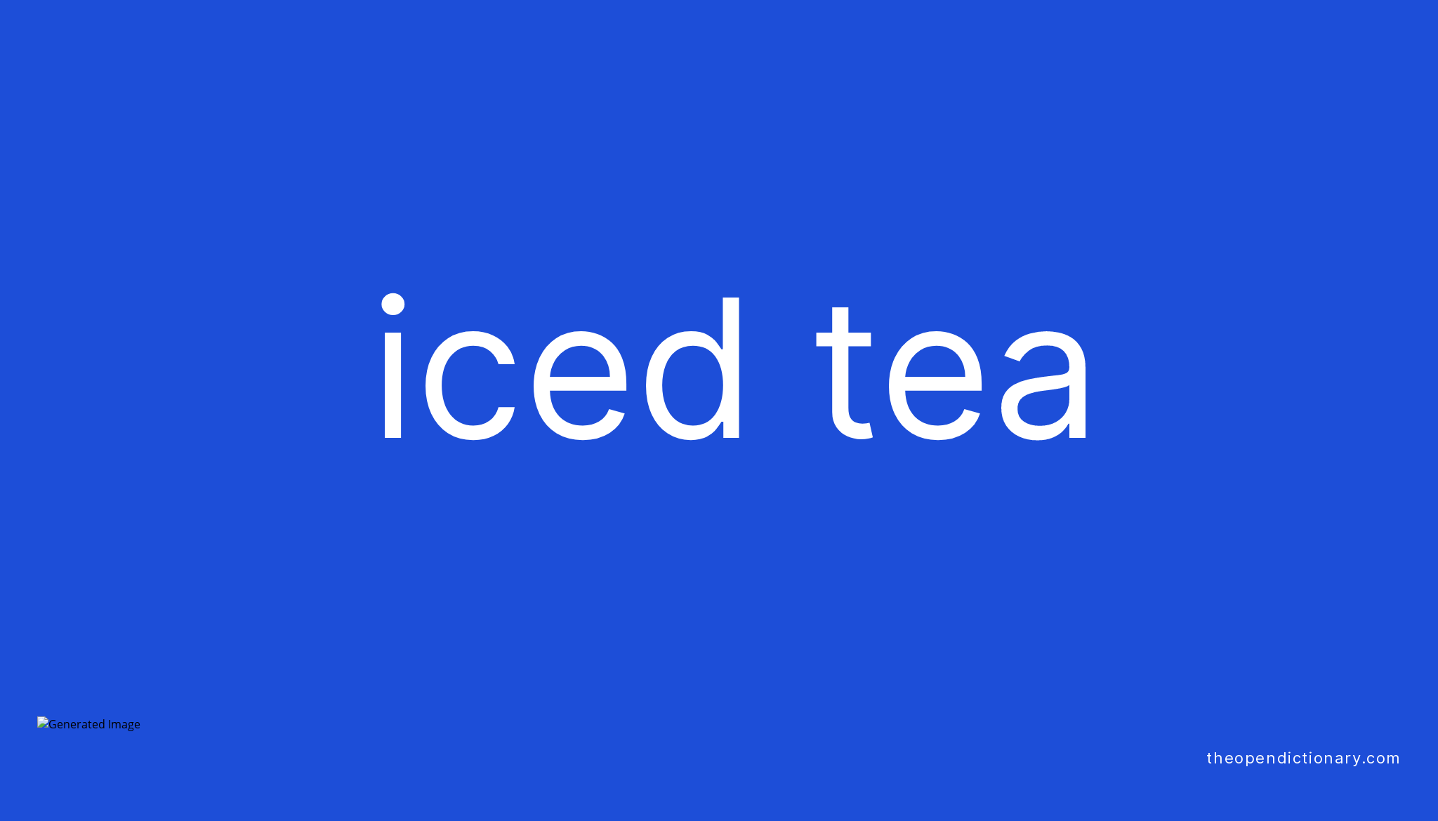 Iced tea Meaning of Iced tea Definition of Iced tea Example of